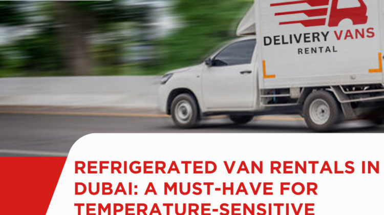Refrigerated Van Rentals in Dubai: A Must-Have for Temperature-Sensitive Deliveries 1 Refrigerated Van Rentals in Dubai
